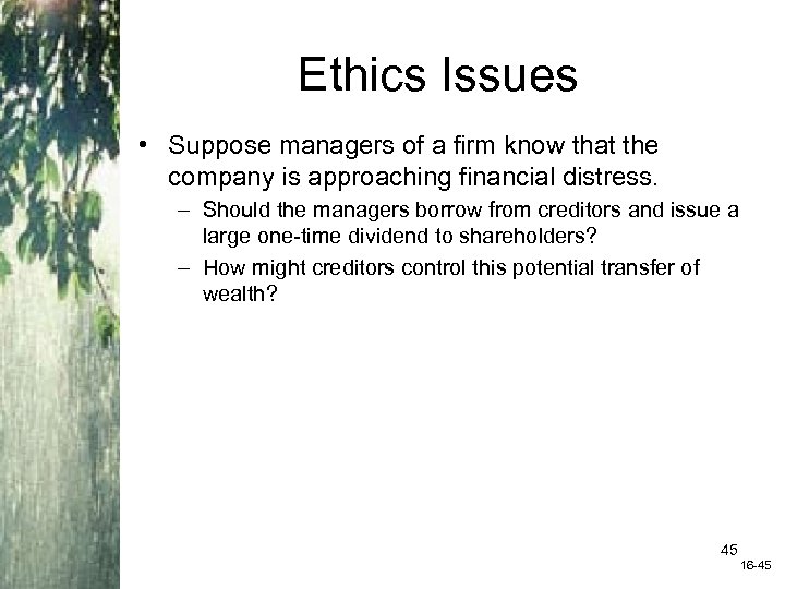 Ethics Issues • Suppose managers of a firm know that the company is approaching