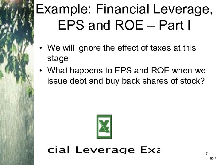 Example: Financial Leverage, EPS and ROE – Part I • We will ignore the