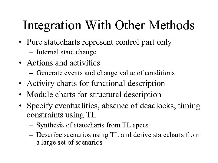 Integration With Other Methods • Pure statecharts represent control part only – Internal state