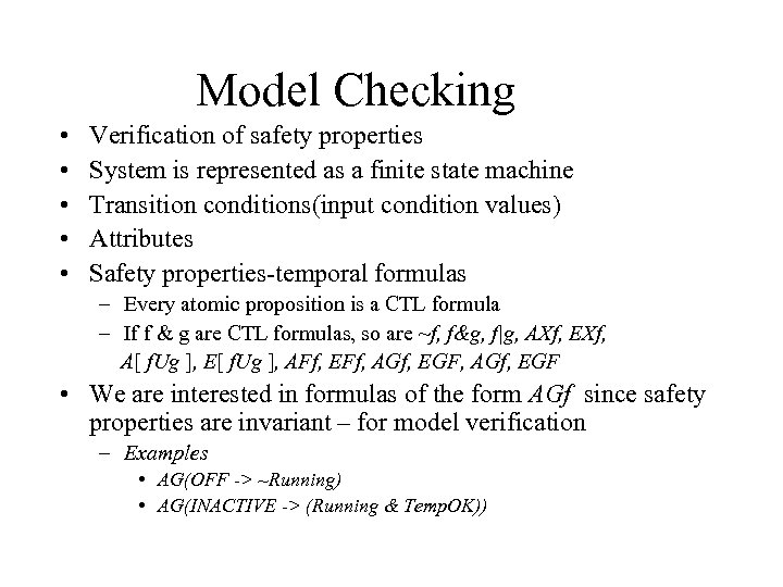 Model Checking • • • Verification of safety properties System is represented as a