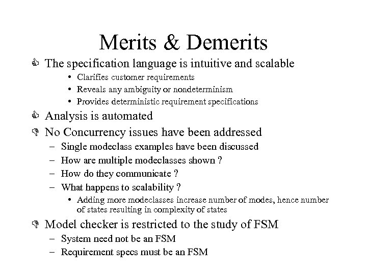 Merits & Demerits C The specification language is intuitive and scalable • Clarifies customer