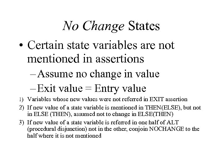 No Change States • Certain state variables are not mentioned in assertions – Assume