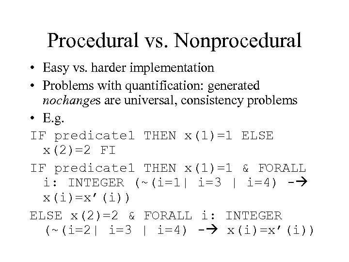 Procedural vs. Nonprocedural • Easy vs. harder implementation • Problems with quantification: generated nochanges