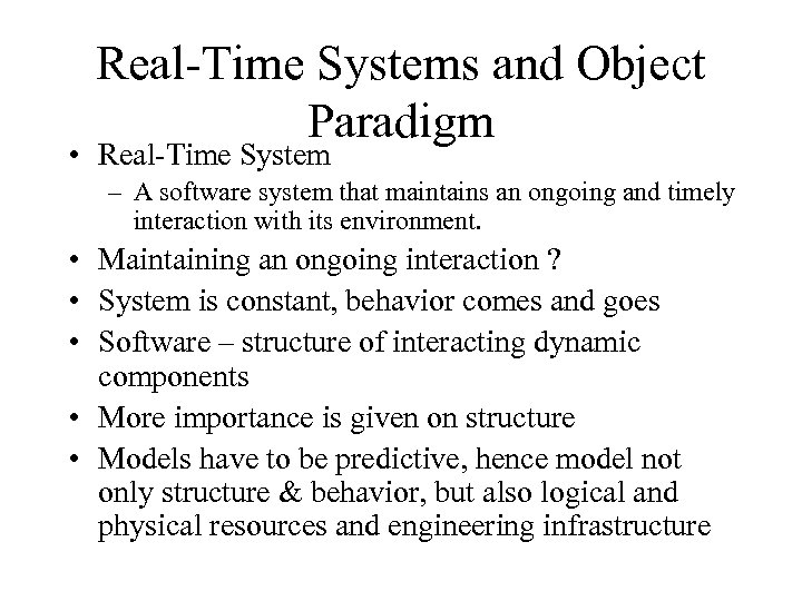 Real-Time Systems and Object Paradigm • Real-Time System – A software system that maintains