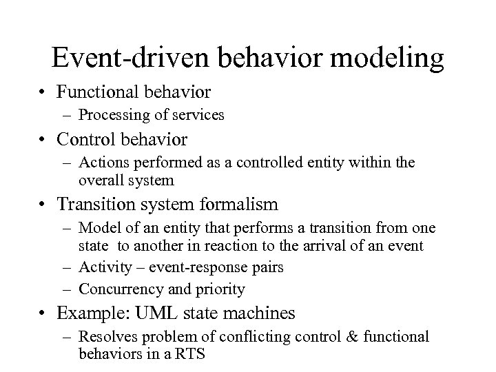 Event-driven behavior modeling • Functional behavior – Processing of services • Control behavior –