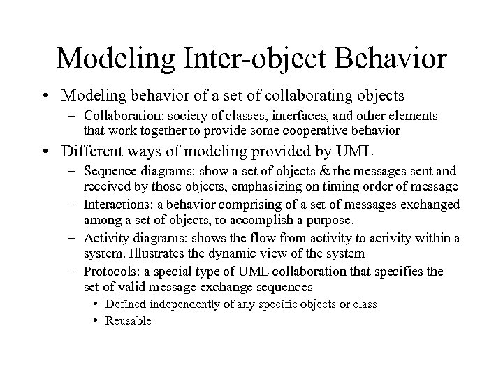 Modeling Inter-object Behavior • Modeling behavior of a set of collaborating objects – Collaboration: