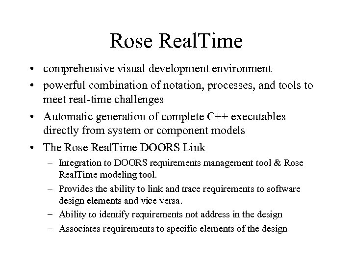 Rose Real. Time • comprehensive visual development environment • powerful combination of notation, processes,