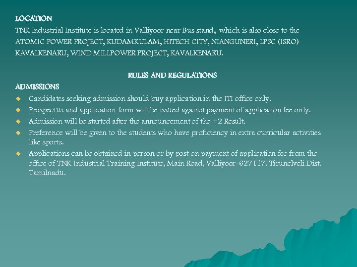 LOCATION TNK Industrial Institute is located in Valliyoor near Bus stand, which is also