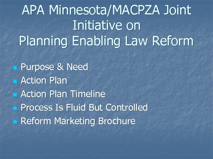 APA Minnesota/MACPZA Joint Initiative on Planning Enabling Law Reform n n n Purpose &