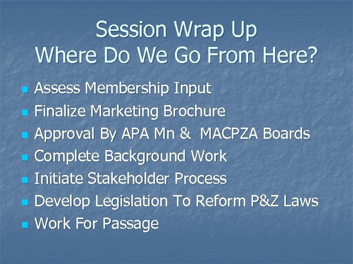 Session Wrap Up Where Do We Go From Here? n n n n Assess