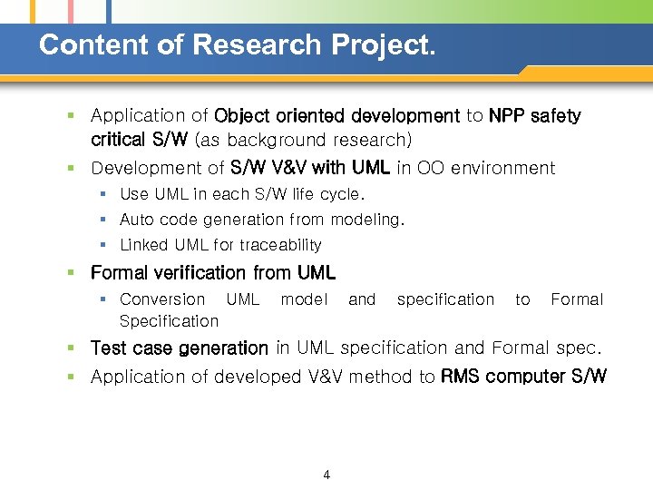 Content of Research Project. § Application of Object oriented development to NPP safety critical