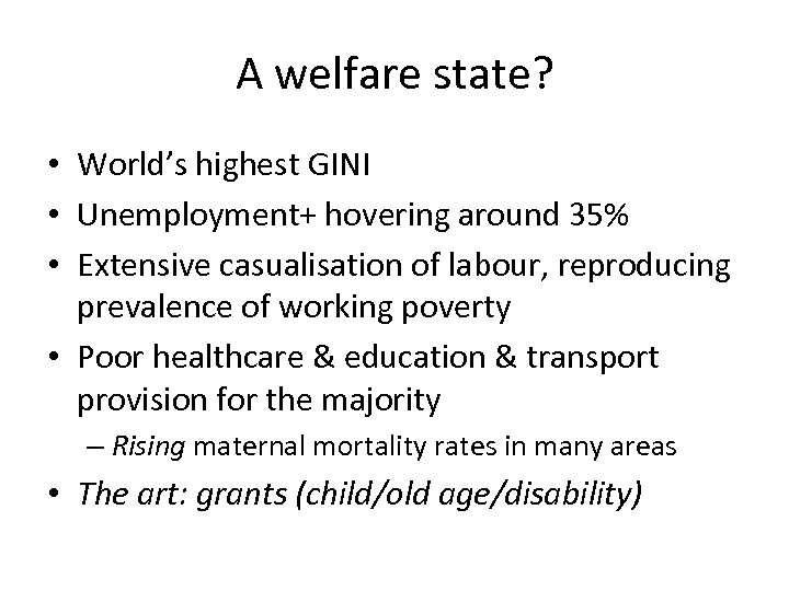 A welfare state? • World’s highest GINI • Unemployment+ hovering around 35% • Extensive
