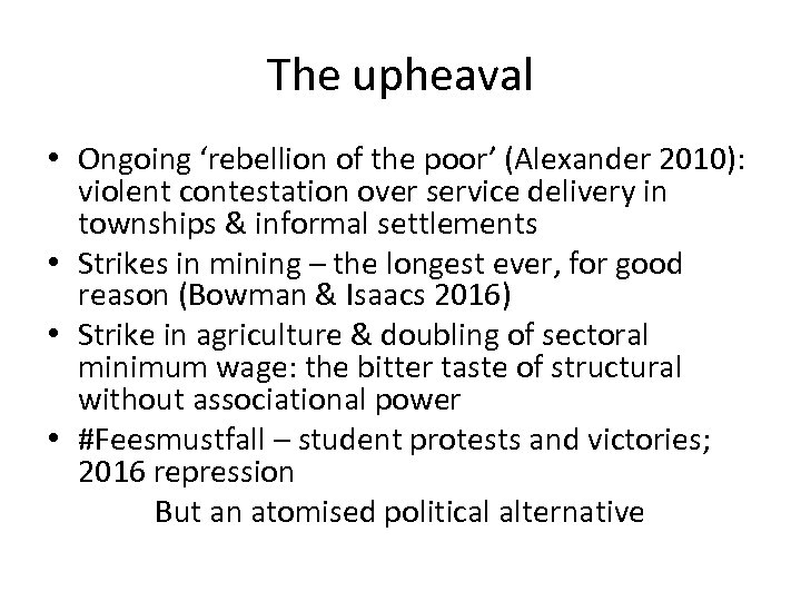 The upheaval • Ongoing ‘rebellion of the poor’ (Alexander 2010): violent contestation over service