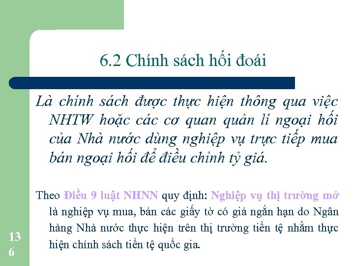 6. 2 Chính sách hối đoái Là chính sách được thực hiện thông qua