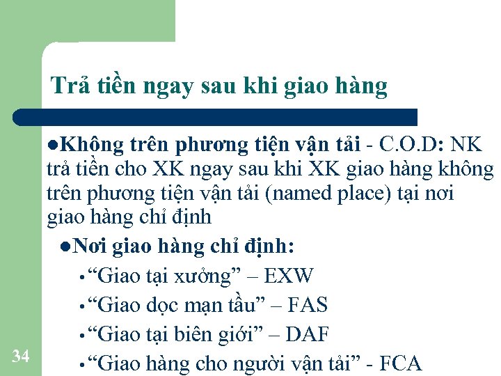 Trả tiền ngay sau khi giao hàng l. Không trên phương tiện vận tải