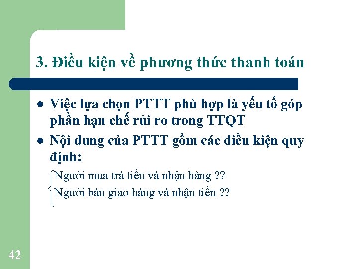 3. Điều kiện về phương thức thanh toán l l Việc lựa chọn PTTT