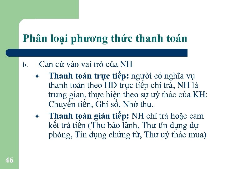 Phân loại phương thức thanh toán b. 46 Căn cứ vào vai trò của