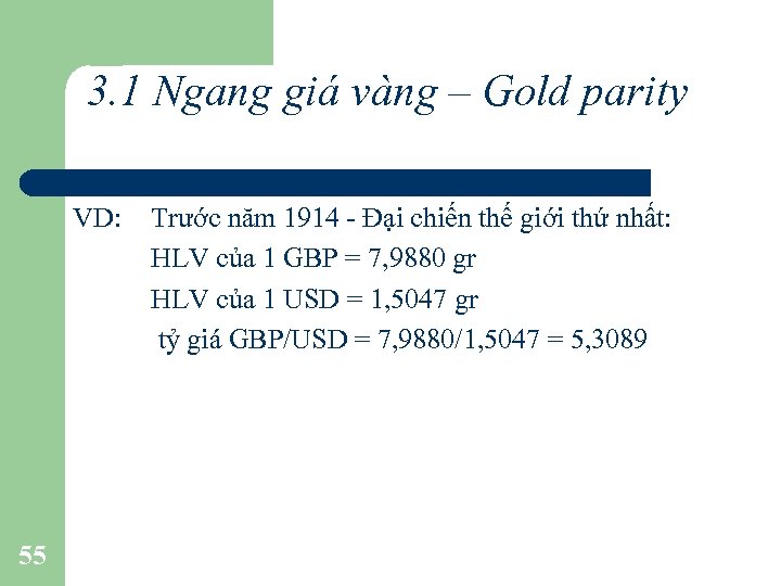 3. 1 Ngang giá vàng – Gold parity VD: Trước năm 1914 - Đại