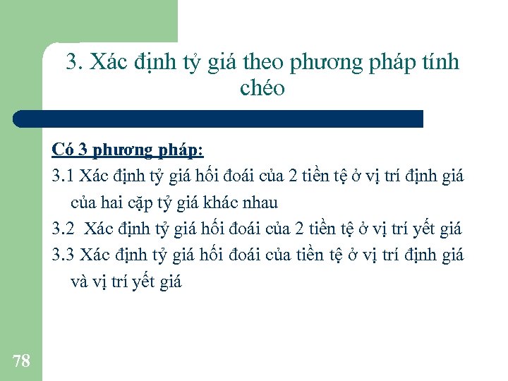 3. Xác định tỷ giá theo phương pháp tính chéo Có 3 phương pháp: