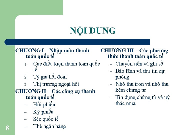 NỘI DUNG 8 CHƯƠNG I – Nhập môn thanh CHƯƠNG III – Các phương