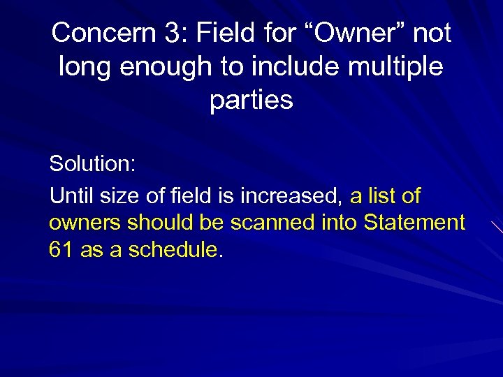 Concern 3: Field for “Owner” not long enough to include multiple parties Solution: Until