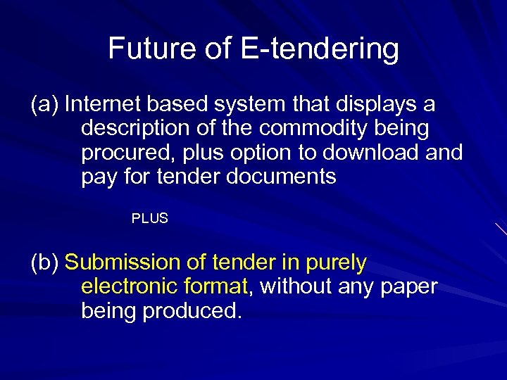 Future of E-tendering (a) Internet based system that displays a description of the commodity