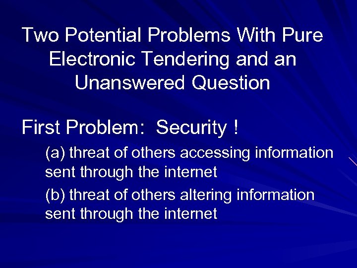 Two Potential Problems With Pure Electronic Tendering and an Unanswered Question First Problem: Security