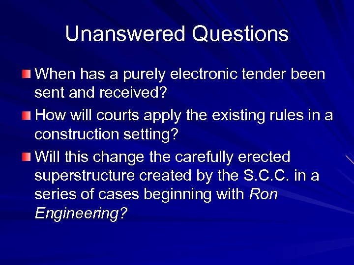 Unanswered Questions When has a purely electronic tender been sent and received? How will