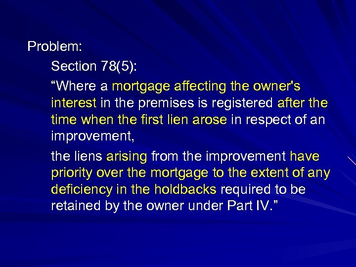 Problem: Section 78(5): “Where a mortgage affecting the owner's interest in the premises is