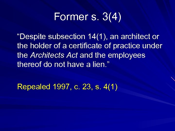 Former s. 3(4) “Despite subsection 14(1), an architect or the holder of a certificate