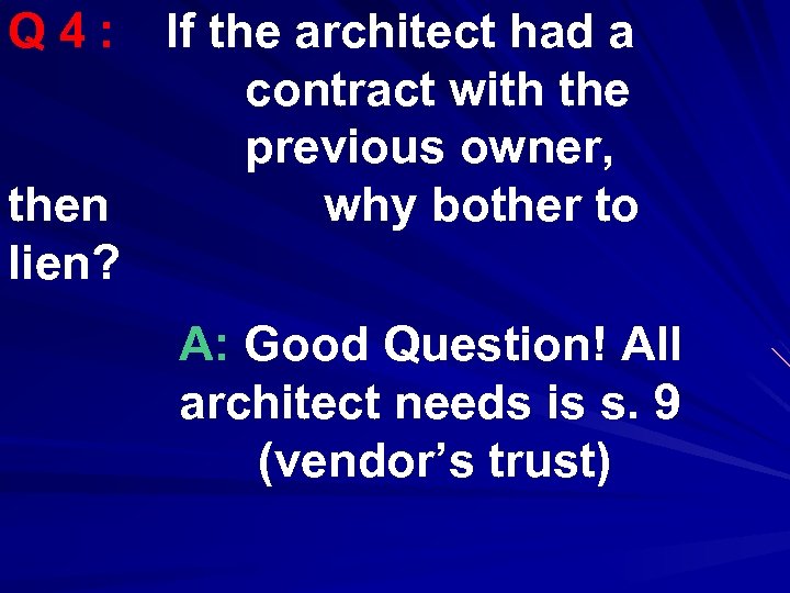 Q 4: then lien? If the architect had a contract with the previous owner,