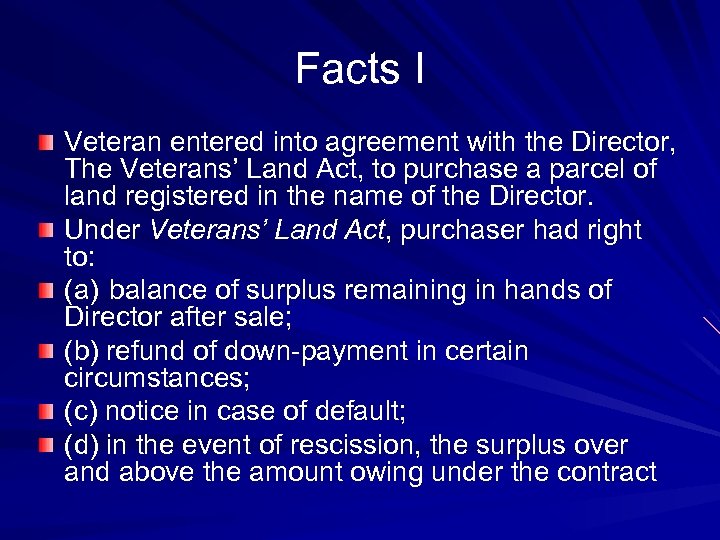 Facts I Veteran entered into agreement with the Director, The Veterans’ Land Act, to