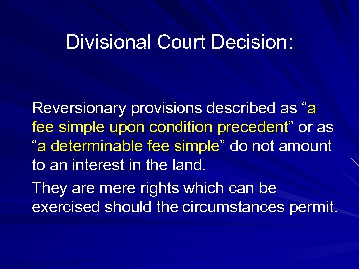 Divisional Court Decision: Reversionary provisions described as “a fee simple upon condition precedent” or