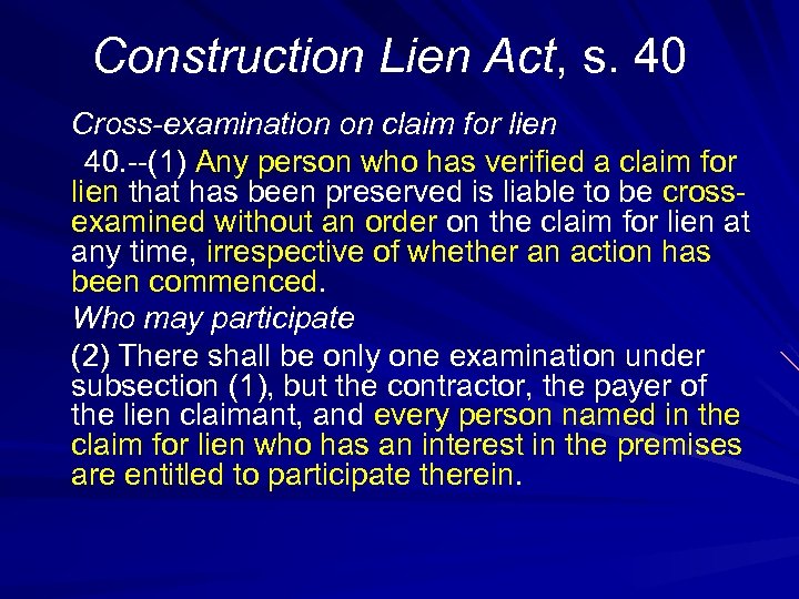 Construction Lien Act, s. 40 Cross-examination on claim for lien 40. --(1) Any person