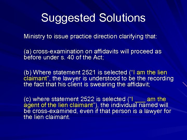 Suggested Solutions Ministry to issue practice direction clarifying that: (a) cross-examination on affidavits will