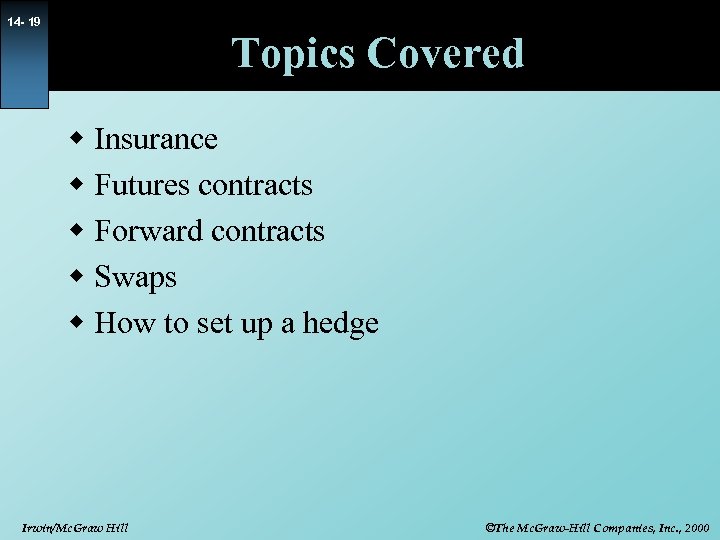 14 - 19 Topics Covered w Insurance w Futures contracts w Forward contracts w