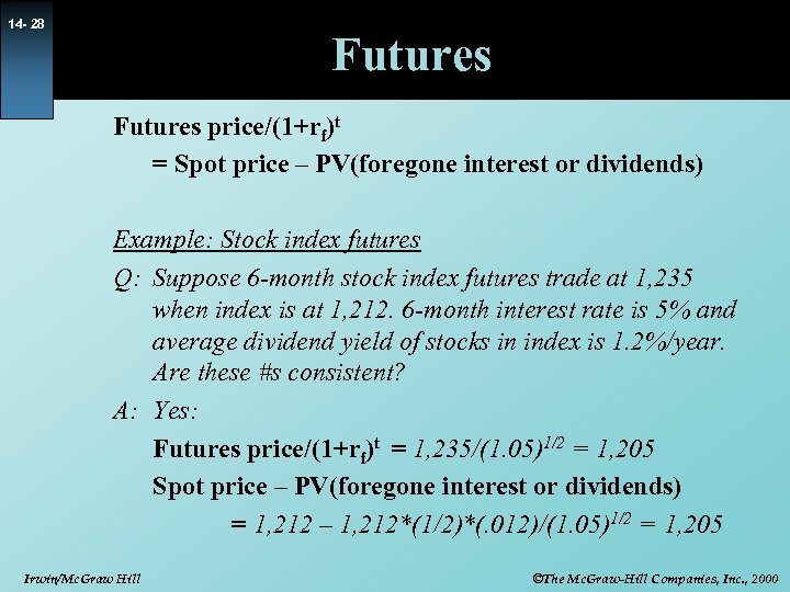 14 - 28 Futures price/(1+rf)t = Spot price – PV(foregone interest or dividends) Example: