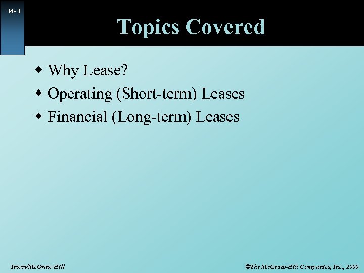 14 - 3 Topics Covered w Why Lease? w Operating (Short-term) Leases w Financial