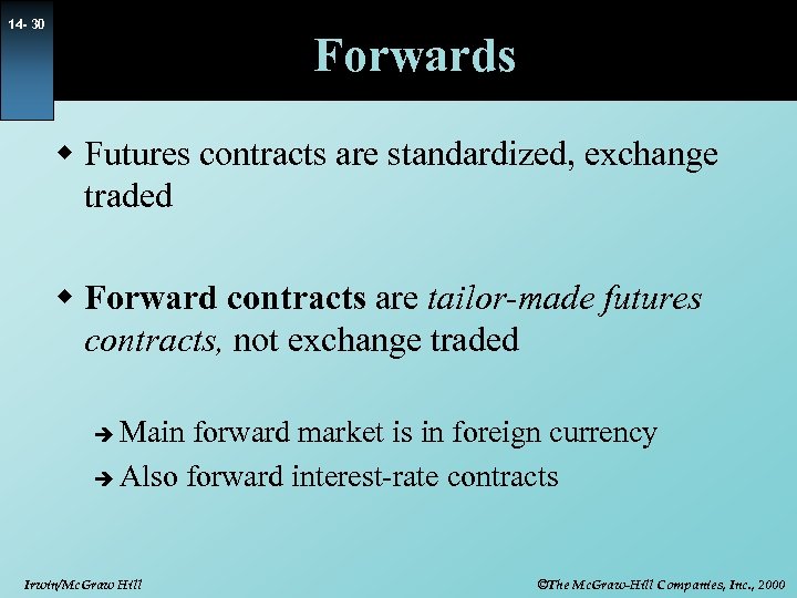 14 - 30 Forwards w Futures contracts are standardized, exchange traded w Forward contracts