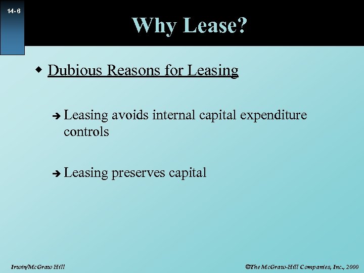 14 - 6 Why Lease? w Dubious Reasons for Leasing è è Leasing avoids