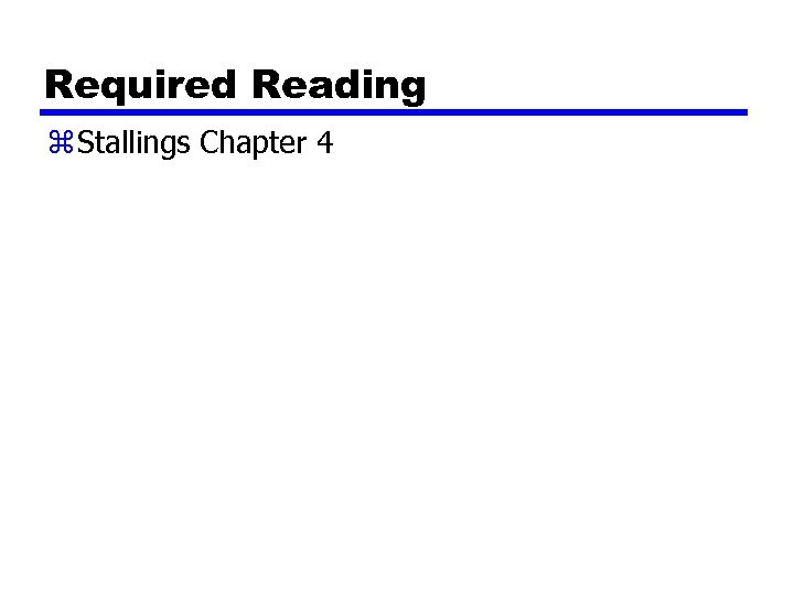 Required Reading z Stallings Chapter 4 