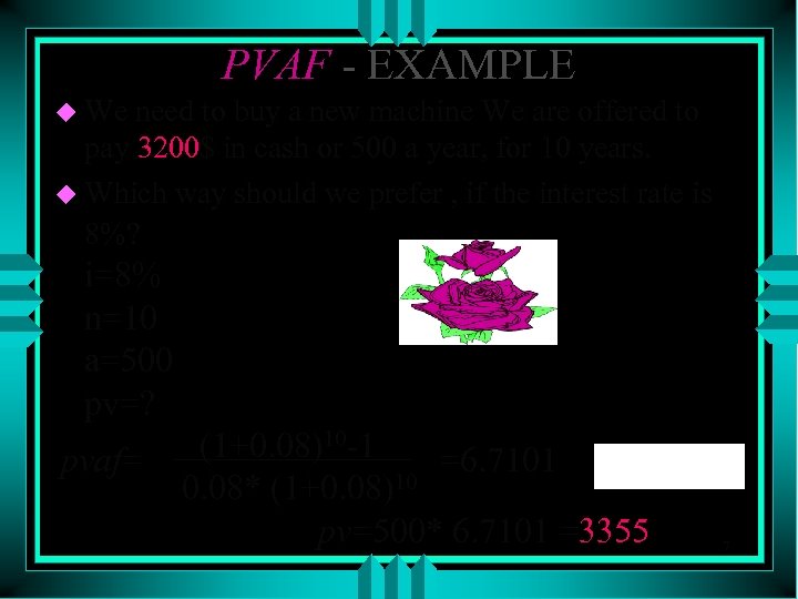 PVAF - EXAMPLE u We need to buy a new machine We are offered