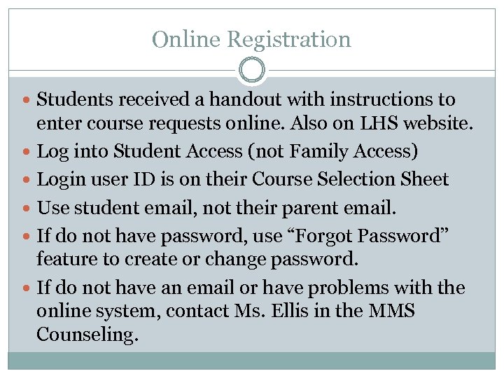 Online Registration Students received a handout with instructions to enter course requests online. Also
