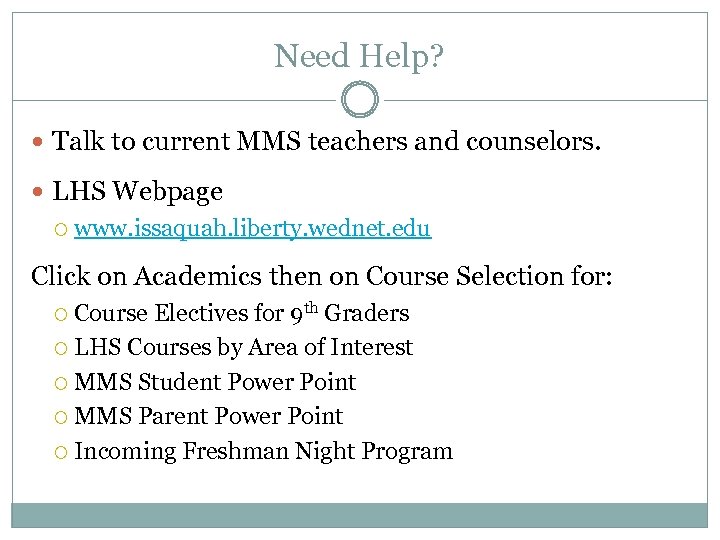 Need Help? Talk to current MMS teachers and counselors. LHS Webpage www. issaquah. liberty.