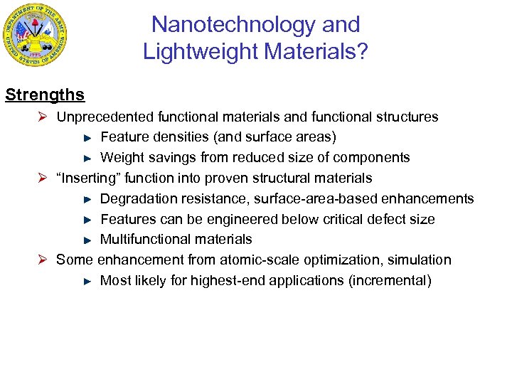 Nanotechnology and Lightweight Materials? Strengths Ø Unprecedented functional materials and functional structures Feature densities