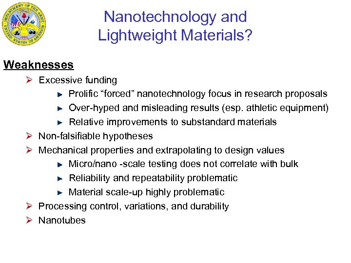 Nanotechnology and Lightweight Materials? Weaknesses Ø Excessive funding Prolific “forced” nanotechnology focus in research