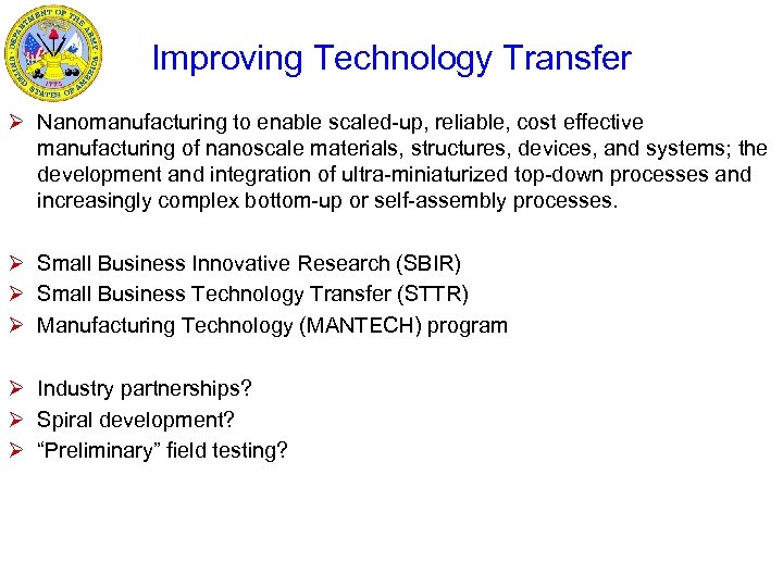 Improving Technology Transfer Ø Nanomanufacturing to enable scaled-up, reliable, cost effective manufacturing of nanoscale