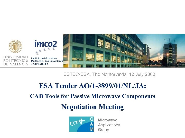 Instituto de Informática, Multimedia, Comunicaciones y Computación ESTEC-ESA, The Netherlands, 12 July 2002 ESA