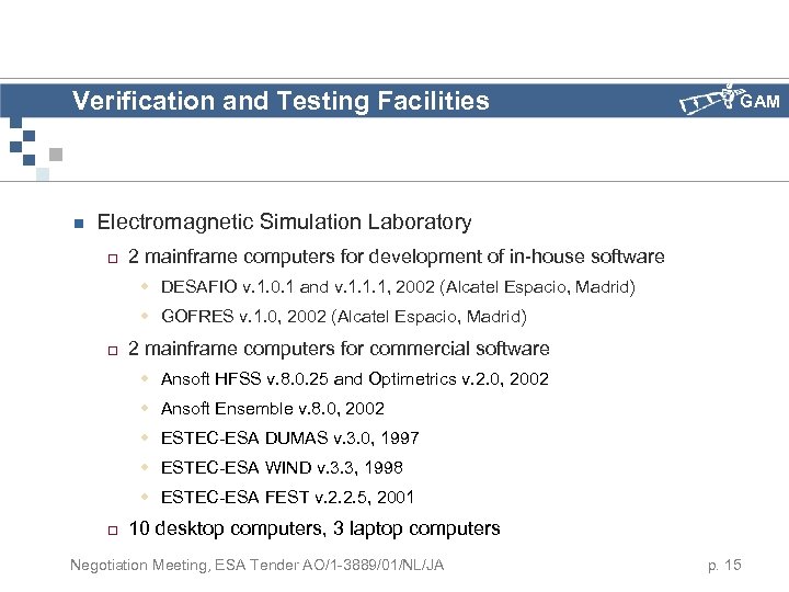 Verification and Testing Facilities n GAM Electromagnetic Simulation Laboratory ¨ 2 mainframe computers for
