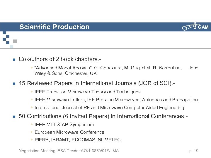 Scientific Production n Co-authors of 2 book chapters. w “Advanced Modal Analysis”, G. Conciauro,